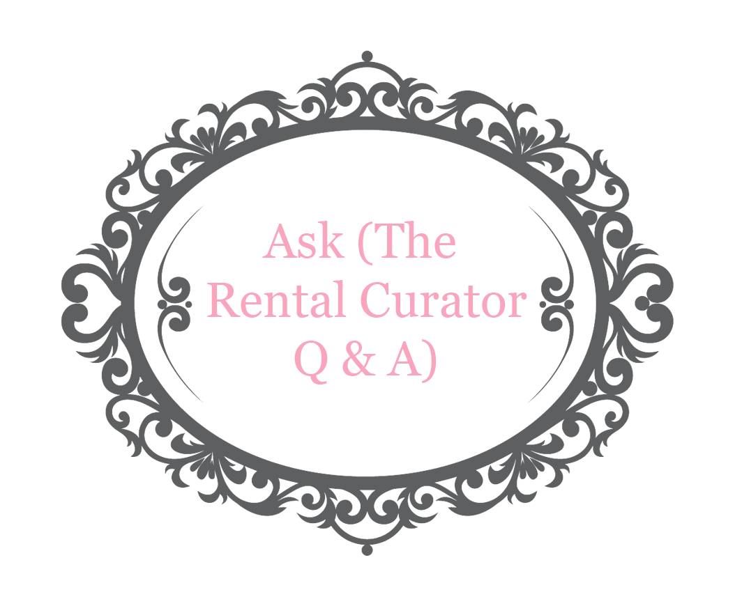 Ask (The Rental Curtator Q & A)
